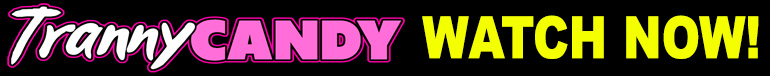 Stream Exclusive High Definition Tranny Videos